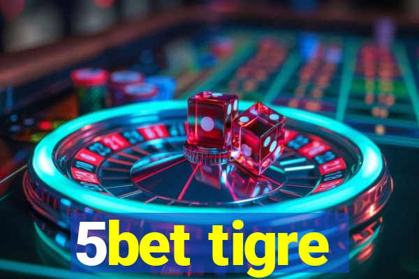 5bet tigre